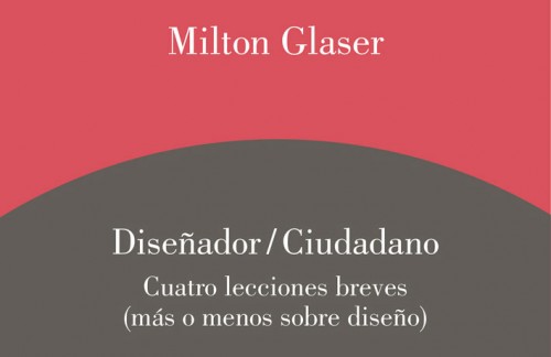 Diseñador / Ciudadano, de Milton Glaser (Gustavo Gili)
